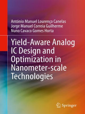 cover image of Yield-Aware Analog IC Design and Optimization in Nanometer-scale Technologies